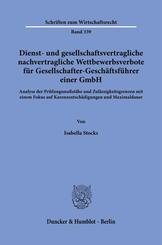 Dienst- und gesellschaftsvertragliche nachvertragliche Wettbewerbsverbote f&uuml;r Gesellschafter-Gesch&auml;ftsf&uuml;hrer einer GmbH.