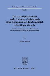 Der Verm&ouml;gensnachteil in der Untreue - M&ouml;glichkeit einer Kompensation durch rechtlich missbilligte Vorteile.