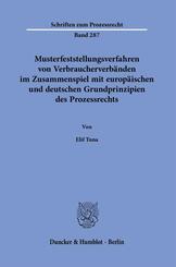 Musterfeststellungsverfahren von Verbraucherverb&auml;nden im Zusammenspiel mit europ&auml;ischen und deutschen Grundprinzipien des Prozessrechts.