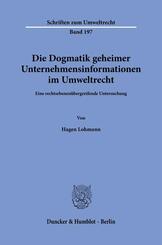 Die Dogmatik geheimer Unternehmensinformationen im Umweltrecht.