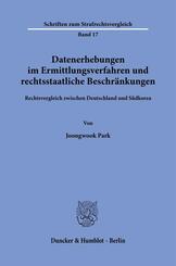 Datenerhebungen im Ermittlungsverfahren und rechtsstaatliche Beschr&auml;nkungen.