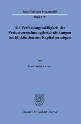 Die Verfassungsm&auml;&szlig;igkeit der Verlustverrechnungsbeschr&auml;nkungen bei Eink&uuml;nften aus Kapitalverm&ouml;gen.