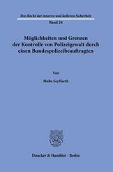 M&ouml;glichkeiten und Grenzen der Kontrolle von Polizeigewalt durch einen Bundespolizeibeauftragten.