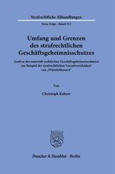 Umfang und Grenzen des strafrechtlichen Gesch&auml;ftsgeheimnisschutzes.