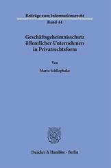 Gesch&auml;ftsgeheimnisschutz &ouml;ffentlicher Unternehmen in Privatrechtsform.
