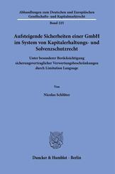 Aufsteigende Sicherheiten einer GmbH im System von Kapitalerhaltungs- und Solvenzschutzrecht.