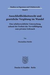 Ausschlie&szlig;lichkeitsrecht und gesetzliche Verg&uuml;tung im Wandel