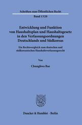Entwicklung und Funktion von Haushaltsplan und Haushaltsgesetz in den Verfassungsordnungen Deutschlands und S&uuml;dkoreas.