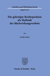 Die gefestigte Rechtsposition als Ma&szlig;stab des R&uuml;ckwirkungsverbots.