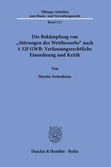 Die Bek&auml;mpfung von &raquo;St&ouml;rungen des Wettbewerbs&laquo; nach &sect; 32f GWB: Verfassungsrechtliche Einordnung und Kritik