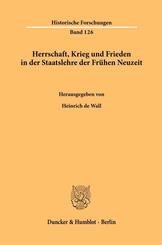 Herrschaft, Krieg und Frieden in der Staatslehre der Fr&uuml;hen Neuzeit.
