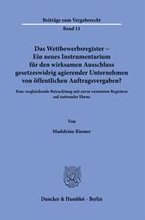 Das Wettbewerbsregister - Ein neues Instrumentarium f&uuml;r den wirksamen Ausschluss gesetzeswidrig agierender Unternehmen von &ouml;ffentlichen Auftragsvergaben?