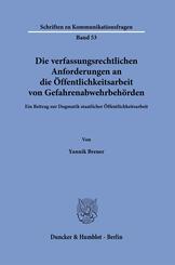 Die verfassungsrechtlichen Anforderungen an die &Ouml;ffentlichkeitsarbeit von Gefahrenabwehrbeh&ouml;rden