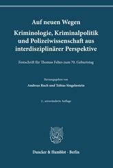 Auf neuen Wegen. Kriminologie, Kriminalpolitik und Polizeiwissenschaft aus interdisziplin&auml;rer Perspektive