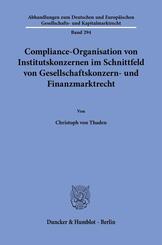Compliance-Organisation von Institutskonzernen im Schnittfeld von Gesellschaftskonzern- und Finanzmarktrecht