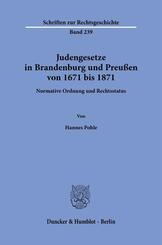 Judengesetze in Brandenburg und Preu&szlig;en von 1671 bis 1871