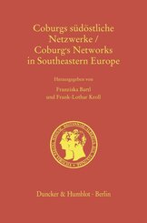 Coburgs s&uuml;d&ouml;stliche Netzwerke - Coburg's Networks in Southeastern Europe