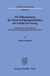 Die Eilkompetenz der Strafverfolgungsbeh&ouml;rden bei Gefahr im Verzug