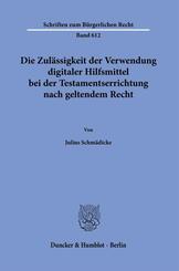 Die Zul&auml;ssigkeit der Verwendung digitaler Hilfsmittel bei der Testamentserrichtung nach geltendem Recht