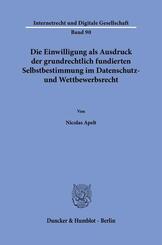Die Einwilligung als Ausdruck der grundrechtlich fundierten Selbstbestimmung im Datenschutz- und Wettbewerbsrecht