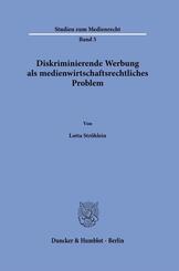 Diskriminierende Werbung als medienwirtschaftsrechtliches Problem