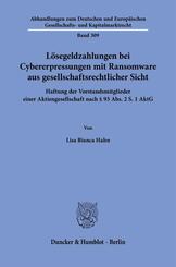 L&ouml;segeldzahlungen bei Cybererpressungen mit Ransomware aus gesellschaftsrechtlicher Sicht