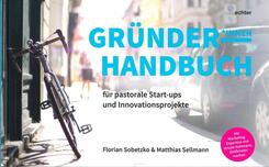 Gr&uuml;nderhandbuch f&uuml;r pastorale Startups und Innovationsprojekte