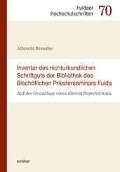 Inventar des nichturkundlichen Schriftgutes der Bibliothek des Bisch&ouml;flichen Priesterseminars Fulda
