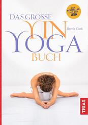 Das gro&szlig;e Yin-Yoga-Buch