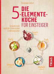 Die 5-Elemente-K&uuml;che f&uuml;r Einsteiger