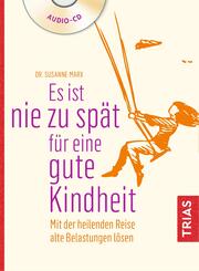 Es ist nie zu sp&auml;t f&uuml;r eine gute Kindheit,1 Audio-CD