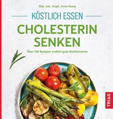 K&ouml;stlich essen - Cholesterin senken
