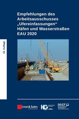 Empfehlungen des Arbeitsausschusses "Ufereinfassungen" H&auml;fen und Wasserstra&szlig;en E AU 2020