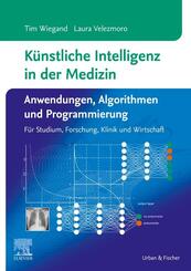 K&uuml;nstliche Intelligenz in der Medizin: Anwendungen, Algorithmen und Programmierung