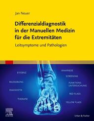 Differenzialdiagnostik in der Manuellen Medizin f&uuml;r die Extremit&auml;ten