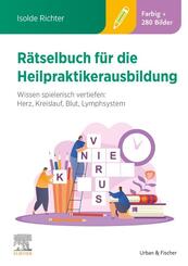 R&auml;tselbuch f&uuml;r die Heilpraktikerausbildung (&Uuml;ber 400 bunte Aufgaben & L&ouml;sungen)