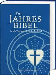 Lutherbibel. Die Jahresbibel. In 365 Tagen durch die Lutherbibel. Bibelarbeit f&uuml;r ein Jahr: In t&auml;glich 15 Minuten die ganze Bibel lesen. Jahresbibelleseplan: Psalmen, Altes und Neues Testament