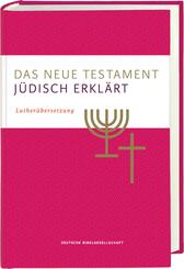 Das Neue Testament - j&uuml;disch erkl&auml;rt. Luther&uuml;bersetzung mit Kommentaren. Infos & Essays zum j&uuml;dischen Glauben und zur j&uuml;dischen Geschichte. Grundlagenwerk zum Verst&auml;ndnis von Judentum und Christentum.