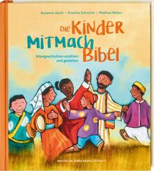 Die Kinder-Mitmachbibel. Bibelgeschichten erzählen und gestalten. Lesen, basteln, spielen - die Bibel und den Glauben kr