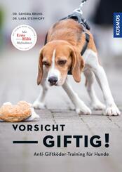 Vorsicht, giftig! Anti-Giftk&ouml;dertraining f&uuml;r Hunde