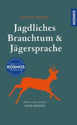 Jagdliches Brauchtum und J&auml;gersprache