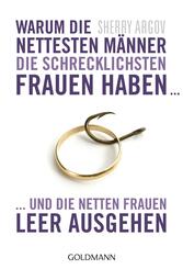 Warum die nettesten M&auml;nner die schrecklichsten Frauen haben ...