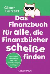 Das Finanzbuch f&uuml;r alle, die Finanzb&uuml;cher schei&szlig;e finden