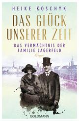 Das Gl&uuml;ck unserer Zeit. Das Verm&auml;chtnis der Familie Lagerfeld