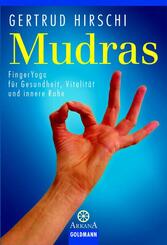 Mudras, FingerYoga f&uuml;r Gesundheit, Vitalit&auml;t und innere Ruhe