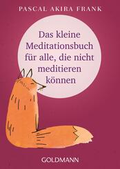 Das kleine Meditationsbuch f&uuml;r alle, die nicht meditieren k&ouml;nnen