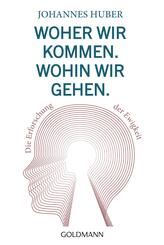 Woher wir kommen. Wohin wir gehen.