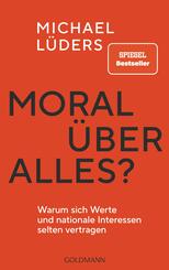 Moral &uuml;ber alles?
