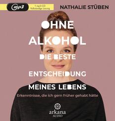Ohne Alkohol: Die beste Entscheidung meines Lebens,1 Audio-CD, MP3