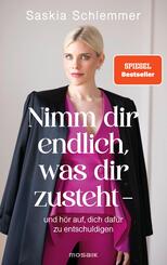Nimm dir endlich, was dir zusteht  - und h&ouml;r auf, dich daf&uuml;r zu entschuldigen
